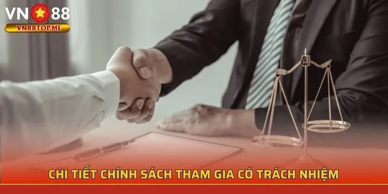 Chi tiết chính sách tham gia có trách nhiệm