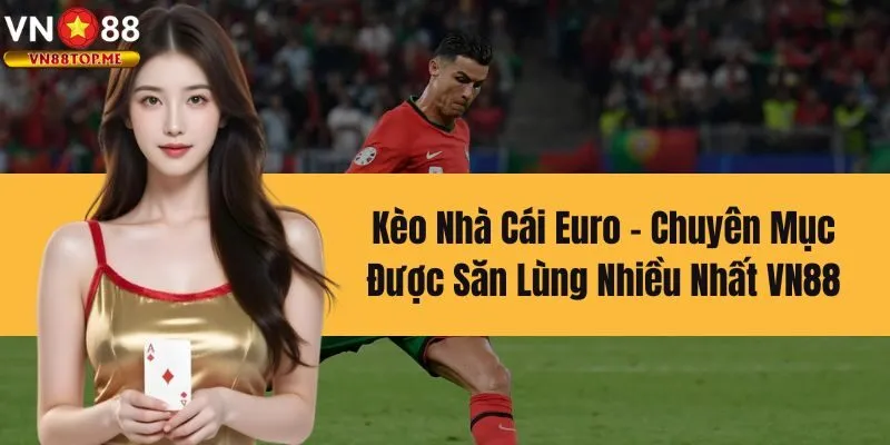 Kèo Nhà Cái Euro